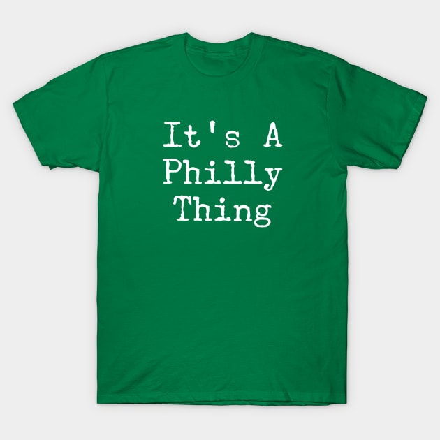 It's A Philly Thing Word Art T-Shirt by generationtees